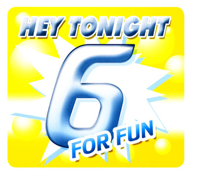 6 for Fun - Hey Tonight