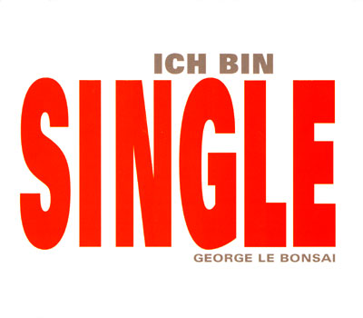George le Bonsai - Ich bin Single