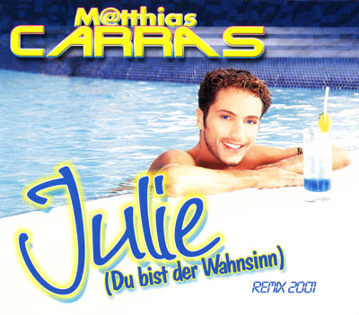 Matthias Carras - Julie (Du bist der Wahnsinn)